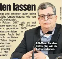  ??  ?? AfD-Mann Carsten Hütter (54) will die Antifa verbieten.