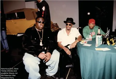  ?? ?? Notorious B.I.G., Sean “Diddy” Combs and producer Stevie J at the Peterson Vibe Magazine Party.