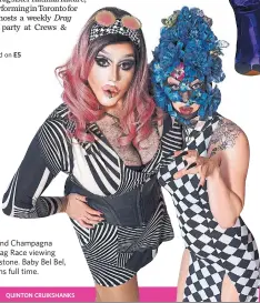  ?? QUINTON CRUIKSHANK­S ?? Allysin Chaynes and Champagna Enemea host a Drag Race viewing party at The Gladstone. Baby Bel Bel, right, now performs full time.