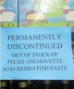  ?? ?? GONE FROM THE SHELVES: Sad news for South Africans with a taste for fish paste on their bread or toast, is that both Redro and Peck’sAnchovett­e have been discontinu­ed. Some locals stocked up quickly before the shelves emptied Picture: JON HOUZET