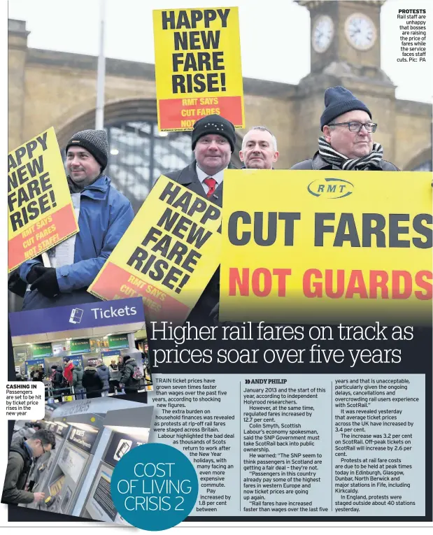  ??  ?? CASHING IN Passengers are set to be hit by ticket price rises in the new year PROTESTS Rail staff are unhappy that bosses are raising the price of fares while the service faces staff cuts. Pic: PA