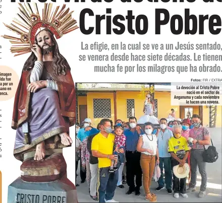  ?? Fotos: FIR / EXTRA ?? Esta imagen querida fue tallada por un artesano en Cuenca.
La devoción al Cristo Pobre
nació en el sector de Anganuma y cada noviembre
le hacen una novena.