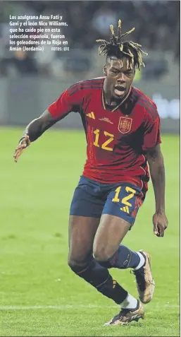  ?? fotos: efe ?? Los azulgrana Ansu fati y Gavi y el león Nico Williams, que ha caído pie en esta selección española, fueron los goleadores de la Roja en Amán (Jordania)