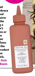  ?? ?? Kristin Ess Moisture Rich Curl Shampoo, £10, Boots