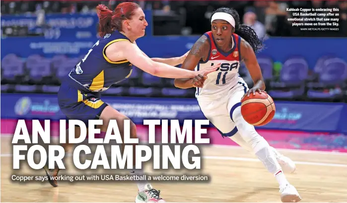  ?? MARK METCALFE/GETTY IMAGES ?? Kahleah Copper is embracing this USA Basketball camp after an emotional stretch that saw many players move on from the Sky.