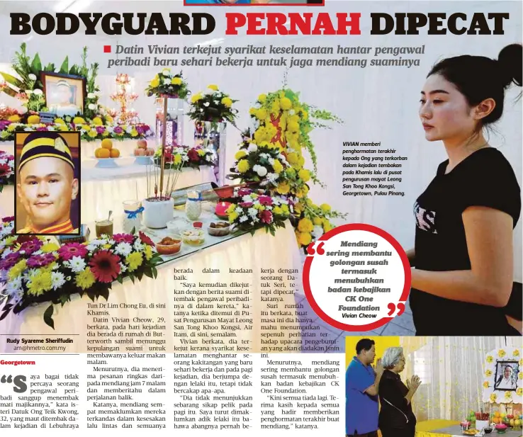  ??  ?? VIVIAN memberi penghormat­an terakhir kepada Ong yang terkorban dalam kejadian tembakan pada Khamis lalu di pusat pengurusan mayat Leong San Tong Khoo Kongsi, Georgetown, Pulau Pinang. IBU mangsa, Khoo Saw Hean, 68, bersama anaknya, Choi Boh Peng, 37,...