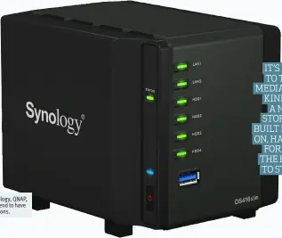  ??  ?? NAS boxes from Synology, QNAP, Asustor and Thecus tend to have more applicatio­n options.