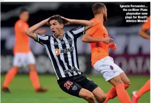  ??  ?? Ignacio Fernandez… the ex-River Plate playmaker now plays for Brazil’s Atletico Mineiro