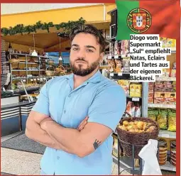  ?? ?? Diogo vom Supermarkt „Sul“empfiehlt Natas, Eclairs und Tartes aus der eigenen Bäckerei.