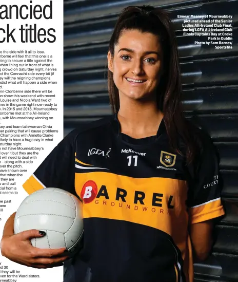  ??  ?? Eimear Meaney of Mourneabbe­y pictured ahead of the Senior Ladies All-Ireland Club Final, during LGFA All-Ireland Club Finals Captains Day at Croke Park in Dublin Photo by Sam Barnes/ Sportsfile