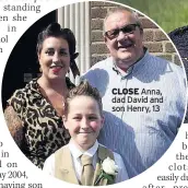  ??  ?? CLOSE Anna, dad David and son Henry, 13