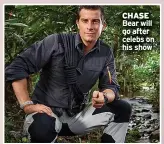  ?? ?? CHASE Bear will go after celebs on his show