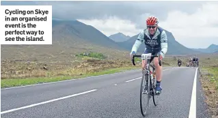  ??  ?? Cycling on Skye in an organised event is the perfect way to see the island.