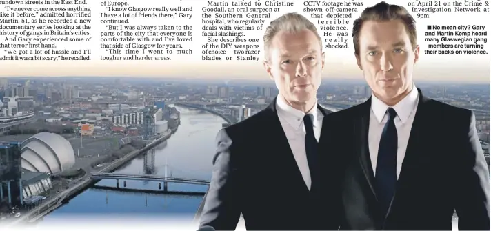  ??  ?? No mean city? Gary and Martin Kemp heard many Glaswegian gang
members are turning their backs on violence.