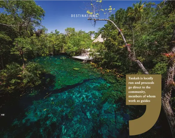  ??  ?? PICTURED: Tankah’s cenotes offer a refreshing escape from the heat