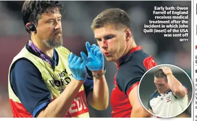  ?? GETTY ?? Early bath: Owen Farrell of England receives medical treatment after the incident in which John Quill (inset) of the USA
was sent off