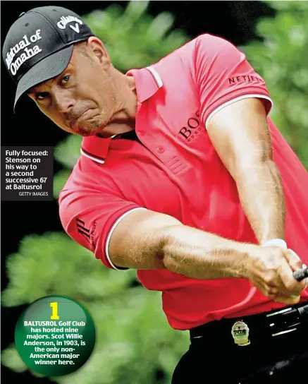  ??  ?? Fully focused: Stenson on his way to a second successive 67 at Baltusrol GETTY IMAGES 1 BALTUSROL Golf Club has hosted nine majors. Scot Willie Anderson, in 1903, is the only nonAmerica­n major winner here.