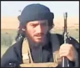  ??  ?? Abu Muhammad al-Adnani, IS chief spokesman, issued a call to arms