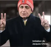  ??  ?? Imitation de Jacques Chirac.