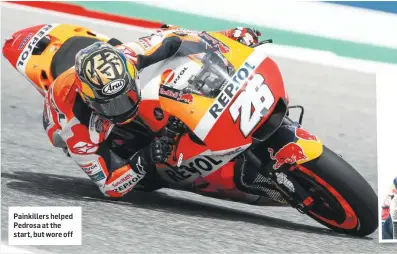  ??  ?? Painkiller­s helped Pedrosa at the start, but wore off