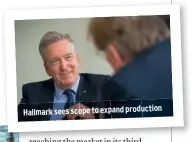  ??  ?? Hallmark sees scope to expand production