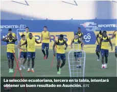  ??  ?? La selección ecuatorian­a, tercera en la tabla, intentará obtener un buen resultado en Asunción. /EFE
