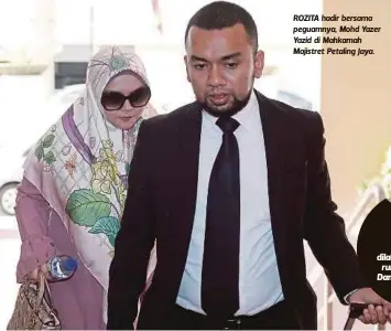  ?? FOTO: KHAIRUL AZHAR AHMAD ?? ROZITA hadir bersama peguamnya, Mohd Yazer Yazid di Mahkamah Majistret Petaling Jaya.