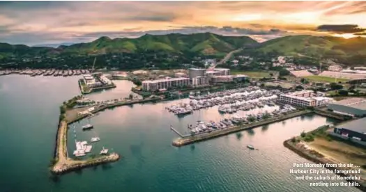  ??  ?? Port Moresby from the air … Harbour City in the foreground and the suburb of Konedobu nestling into the hills.