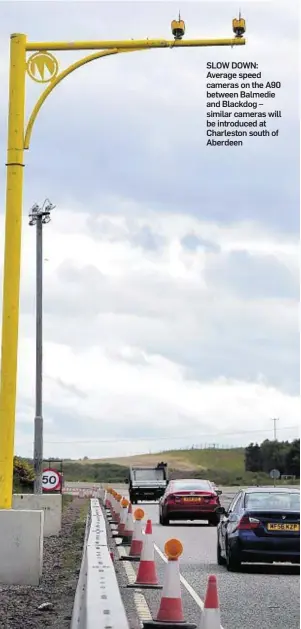  ??  ?? SLOW DOWN: Average speed cameras on the A90 between Balmedie and Blackdog – similar cameras will be introduced at Charleston south of Aberdeen