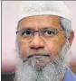  ??  ?? Zakir Naik