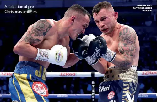  ?? Photos: RICHARD HEATHCOTE/GETTY IMAGES ?? FURIOUS PACE: Warrington attacks Frampton