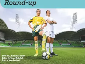  ??  ?? Joint bid...Australia’s Steph Catley (left) and Rebekah Stott of New Zealand