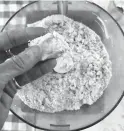  ?? ?? You know pie dough is ready when it is crumbly, but will hold together easily when pressed between your fingers.