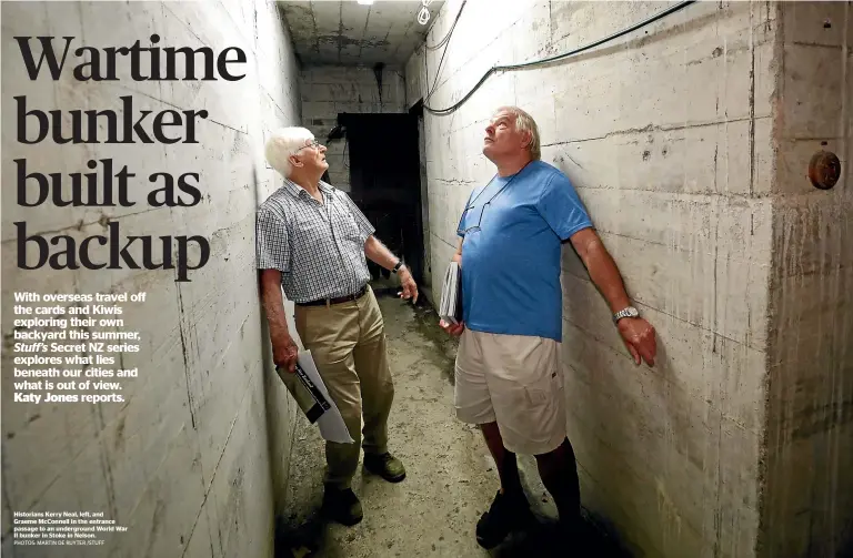  ?? PHOTOS: MARTIN DE RUYTER /STUFF ?? Historians Kerry Neal, left, and Graeme McConnell in the entrance passage to an undergroun­d World War II bunker in Stoke in Nelson.