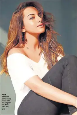  ??  ?? Actor Sonakshi Sinha is very happy with the range of her three films this year