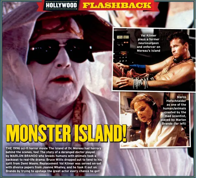  ?? ?? Val Kilmer plays a former neurosurge­on and enforcer on Moreau’s island
Marco Hofschneid­er as one of the human/animals created by the mad scientist, played by Marlon Brando (far left)