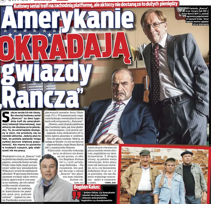  ??  ?? Gwiazdy „Rancza”, m.in. Cezary Żak (59 l.) i Artur Barciś (64 l.), zyskali ogromną popularnoś­ć w naszym kraju. Teraz będzie można oglądać ich w internecie