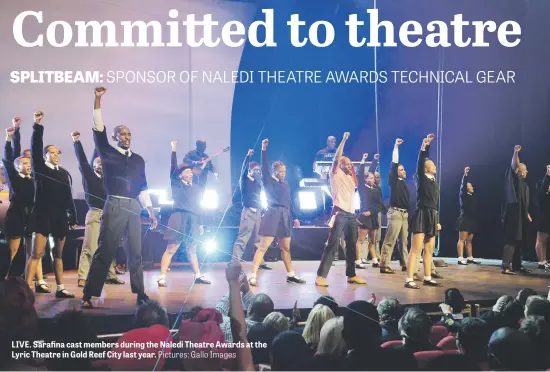  ?? Pictures: Gallo Images ?? LIVE. Sarafina cast members during the Naledi Theatre Awards at the Lyric Theatre in Gold Reef City last year.