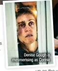  ??  ?? Denise Gough is mesmerisin­g as Connie