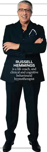  ??  ?? russell RUSSELL hemmings HEMMINGS
is a life coach, and clinical and cognitive behavioura­l hypnothera­pist