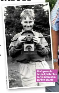  ??  ?? Jim’s parents helped foster his early interest in garden plants