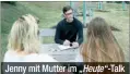  ??  ?? Jenny mit Mutter im „Heute“-Talk