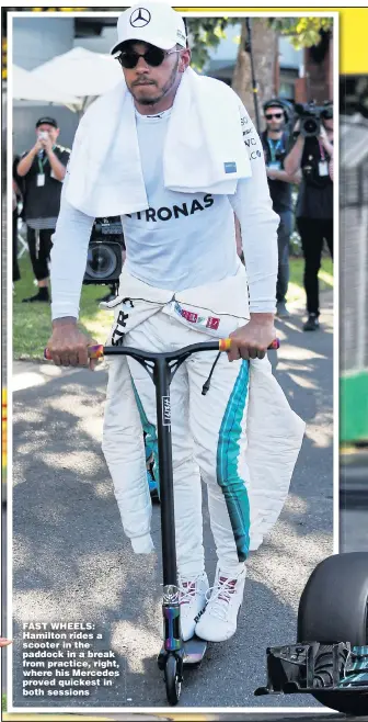  ??  ?? FAST WHEELS: Hamilton rides a scooter in the paddock in a break from practice, right, where his Mercedes proved quickest in both sessions