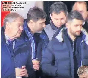  ??  ?? ASH CLOUD Woodward’s new PR guru Ashton (back) with Pochettino at Griffin Park