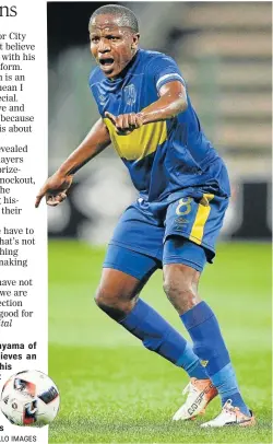  ?? Picture: GALLO IMAGES ?? AMPED: Lebogang Manyama of Cape Town City FC believes an early goal will give his team the impetus it needs to go all the way in their Telkom Knockout semifinal clash with Free State Stars this afternoon