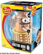  ??  ?? A Dalek Mr. Potato Head.