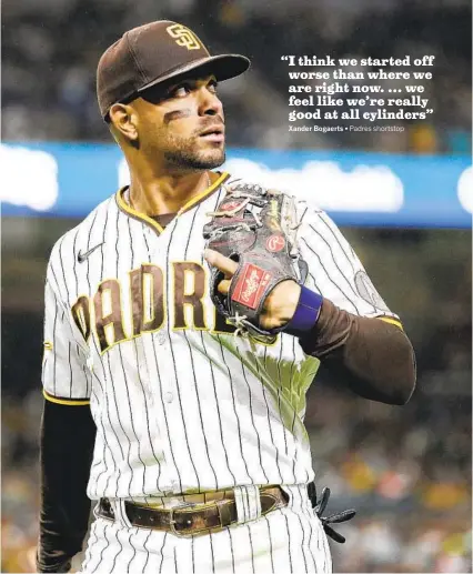  ?? Xander Bogaerts • Padres shortstop MEG MCLAUGHLIN U-T ?? It has been a disappoint­ing start for the Padres at 18-17, but Xander Bogaerts feels like the team is moving in right direction.