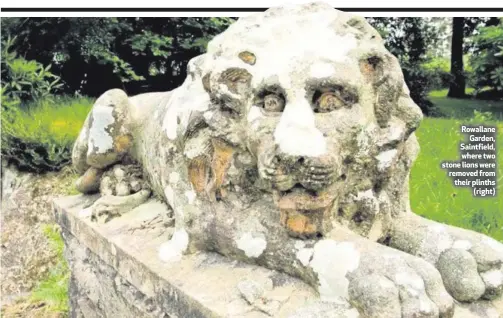  ??  ?? Rowallane
Garden, Saintfield, where two stone lions were removedfro­m their plinths
(right)