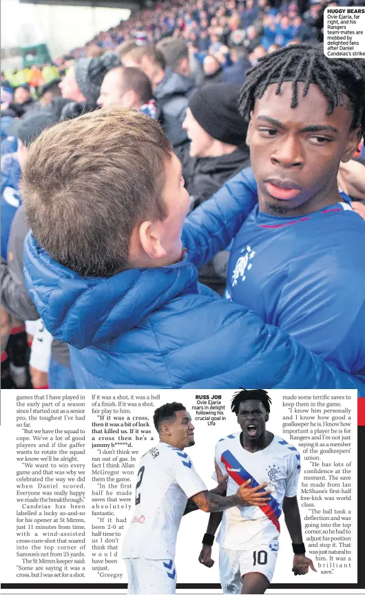  ??  ?? RUSS JOB Ovie Ejaria roars in delight following his crucial goal in Ufa HUGGY BEARS Ovie Ejaria, far right, and his Rangers team-mates are mobbed by delighted fans after Daniel Candeias’s strike