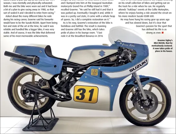  ??  ?? Graeme Sigley’s Mk3 RG500, that he meticulous­ly restored. It now takes pride of place in his house.